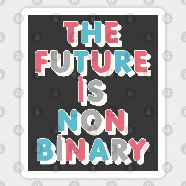 The Future Is Non-Binary | Gender Identity Genderqueer Magnet by DankFutura